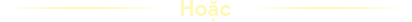 Hoặc